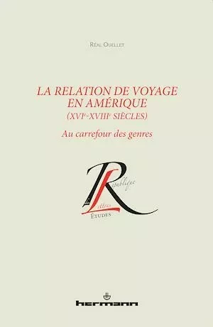 La Relation de voyage en Amérique (XVIe-XVIIIe siècles) - Réal Ouellet - Hermann