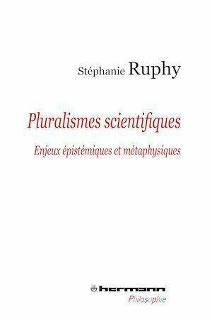 Pluralismes scientifiques - Stéphanie Ruphy - Hermann