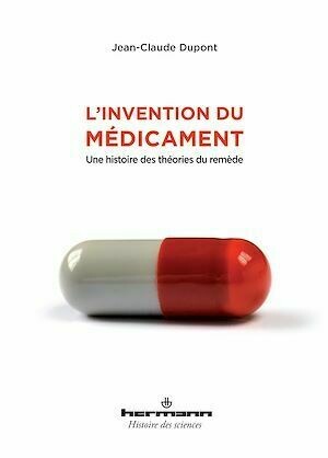 L'invention du médicament - Jean-Claude Dupont - Hermann