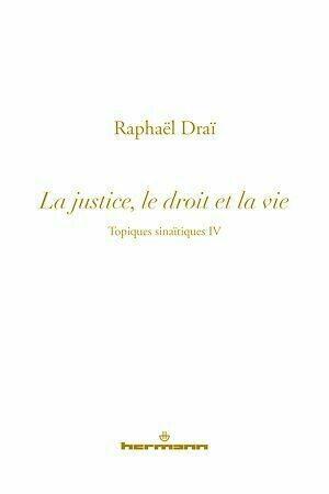 Les topiques sinaïtiques - vol.4 La justice et la vie - Raphaël Draï - Hermann