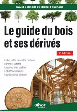 Le guide du bois et ses dérivés – 2e édition