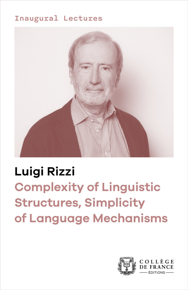 Complexity of Linguistic Structures, Simplicity of Language Mechanisms - Luigi Rizzi - Collège de France