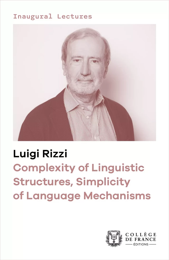 Complexity of Linguistic Structures, Simplicity of Language Mechanisms - Luigi Rizzi - Collège de France