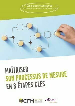 Maîtriser son processus de mesure en 8 étapes clés - CFM CFM (Collège Français de Métrologie) - Afnor Éditions