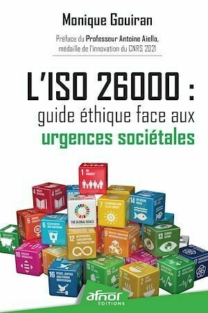 L'ISO 26000 : guide éthique face aux urgences sociétales - Monique Gouiran - Afnor Éditions