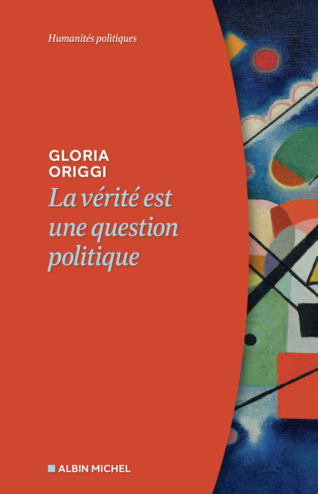 La Vérité est une question politique - Gloria Origgi - Albin Michel