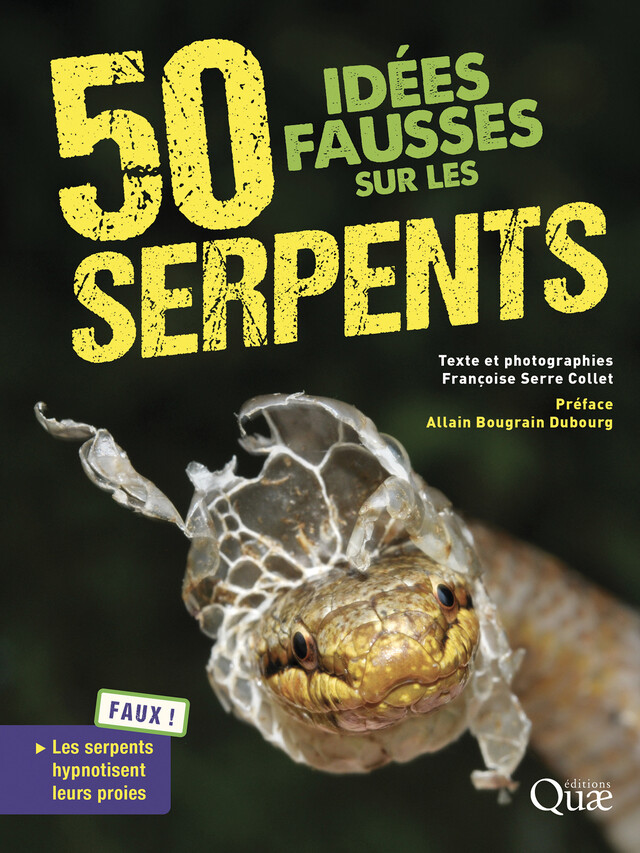 50 idées fausses sur les serpents - Françoise Serre Collet - Quæ