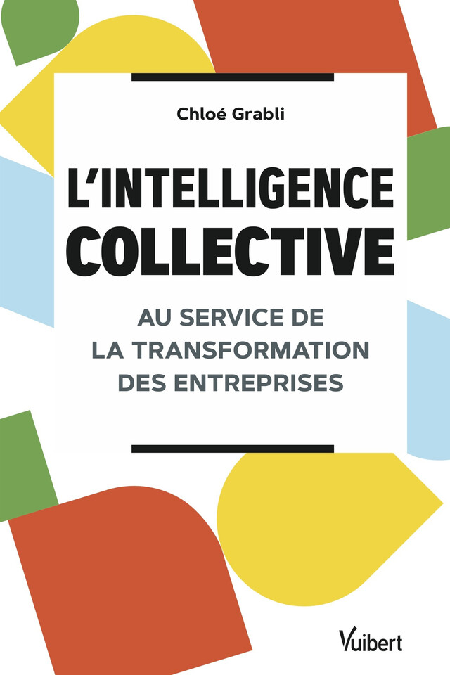 L’intelligence collective au service de la transformation des entreprises - Chloé Grabli - Vuibert
