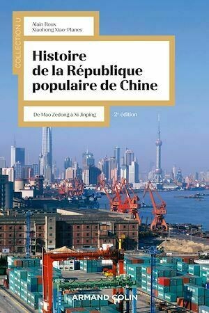 Histoire de la République Populaire de Chine - 2e éd. - Alain Roux, Xiaohong Xiao-Planes - Armand Colin