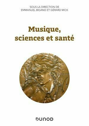 Musique, sciences et santé - Gérard Mick, Emmanuel Bigand - Dunod