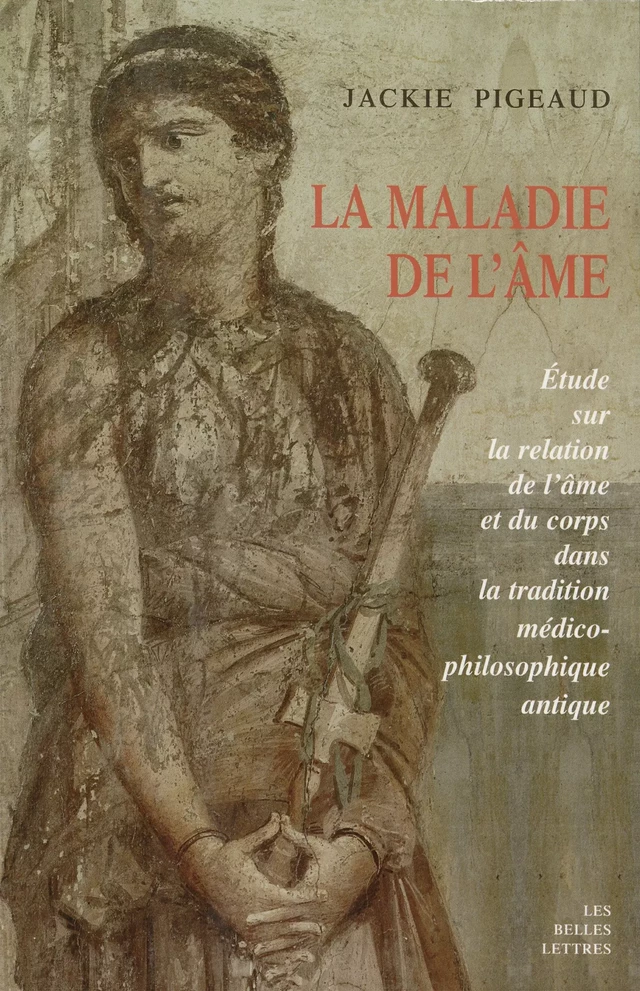 La Maladie de l’âme - Jackie Pigeaud - Les Belles Lettres