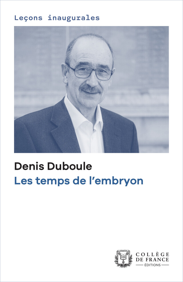 Les temps de l’embryon - Denis Duboule - Collège de France