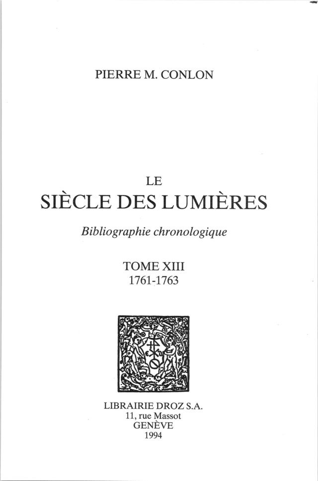 Le Siècle des Lumières : bibliographie chronologique. T. XIII, 1761-1763 - Pierre M. Conlon - Librairie Droz