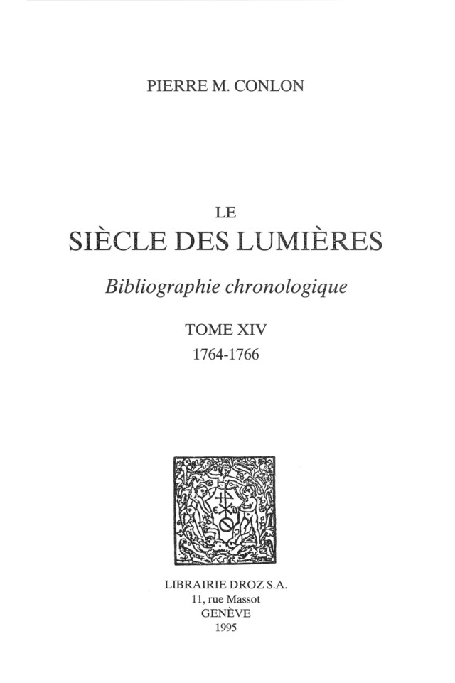 Le Siècle des Lumières : bibliographie chronologique. T. XIV, 1764-1766 - Pierre M. Conlon - Librairie Droz
