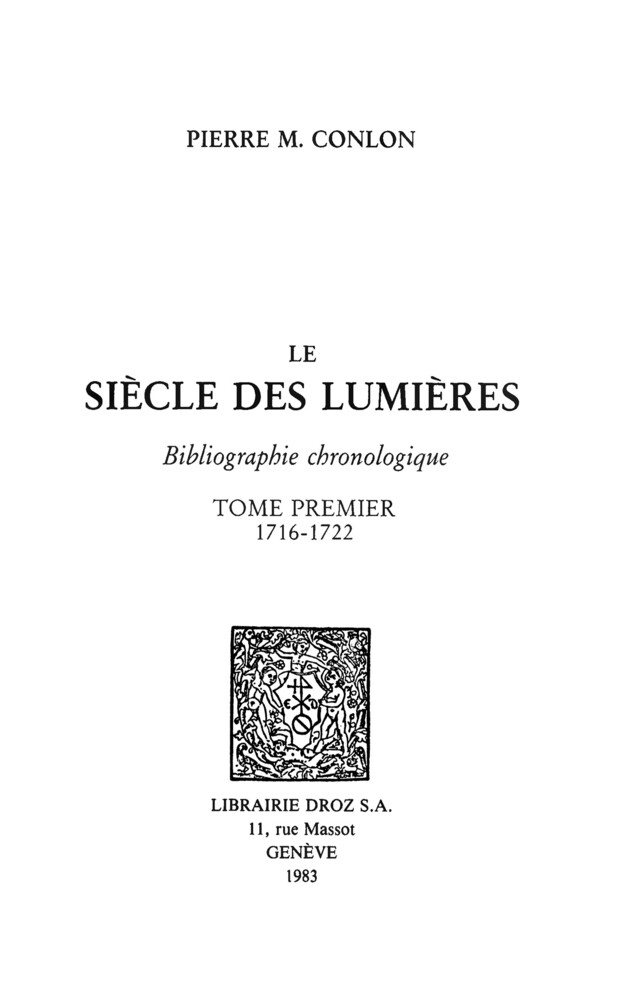 Le Siècle des Lumières : bibliographie chronologique. T. I, 1716-1722 - Pierre M. Conlon - Librairie Droz
