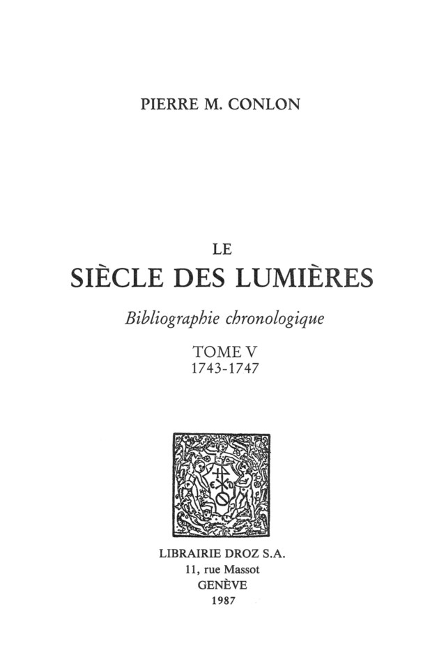 Le Siècle des Lumières : bibliographie chronologique. T. V, 1743-1747 - Pierre M. Conlon - Librairie Droz