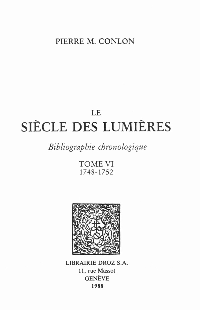 Le Siècle des Lumières : bibliographie chronologique. T. VI, 1748-1752 - Pierre M. Conlon - Librairie Droz