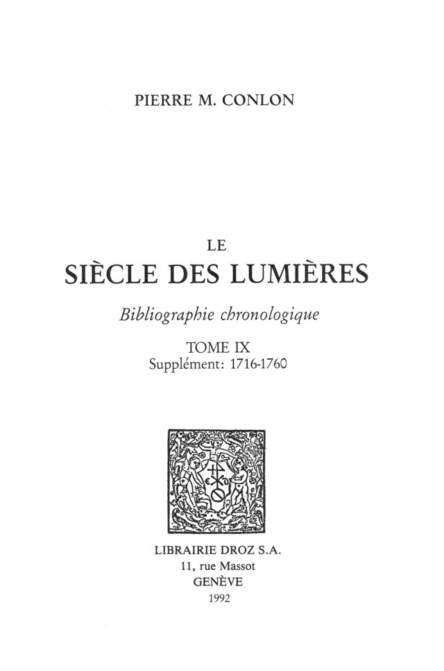 Le Siècle des Lumières : bibliographie chronologique. T. IX, supplément : 1716-1760 - Pierre M. Conlon - Librairie Droz
