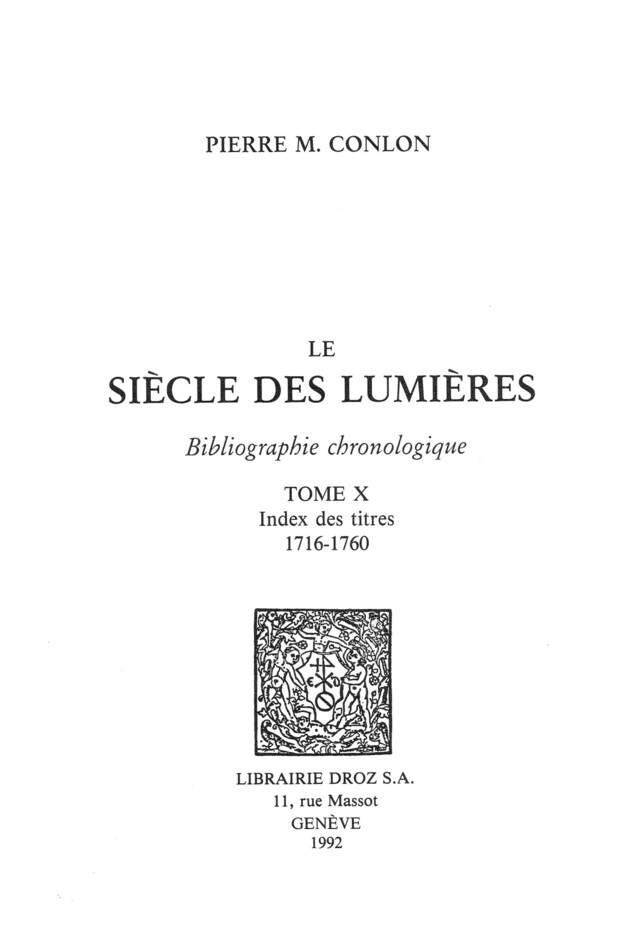 Le Siècle des Lumières : bibliographie chronologique. T. X, Index des titres : 1716-1760 - Pierre M. Conlon - Librairie Droz