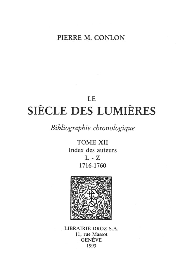 Le Siècle des Lumières : bibliographie chronologique. T. XII, Index des auteurs L-Z : 1716-1760 - Pierre M. Conlon - Librairie Droz
