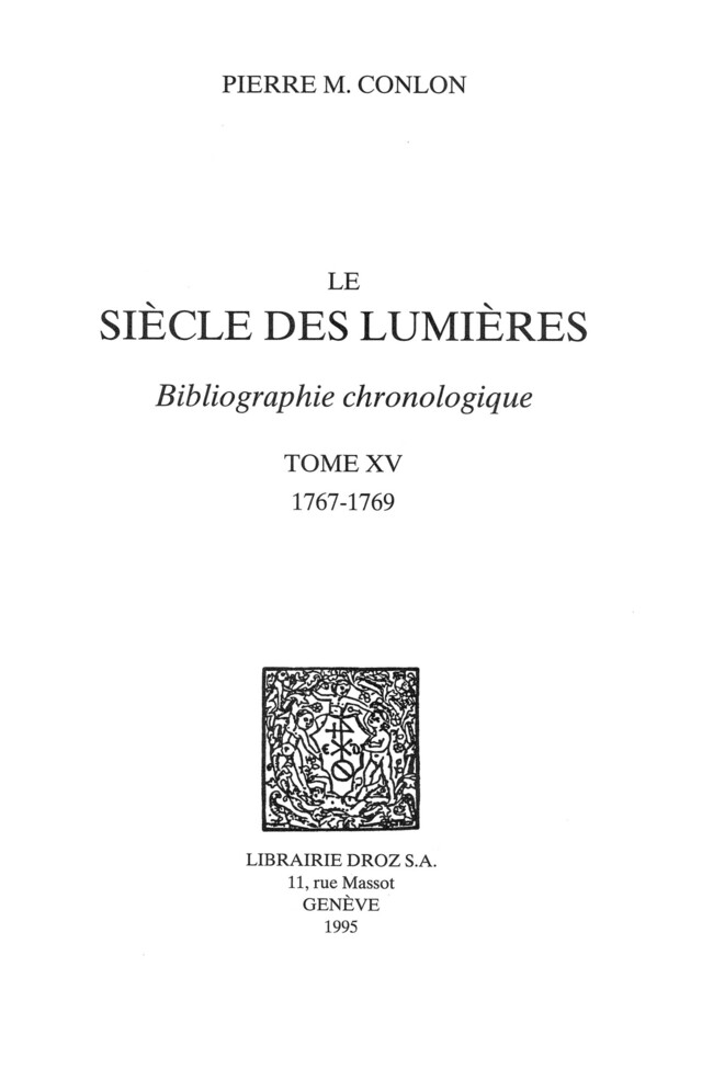 Le Siècle des Lumières : bibliographie chronologique. T. XV, 1767-1769 - Pierre M. Conlon - Librairie Droz