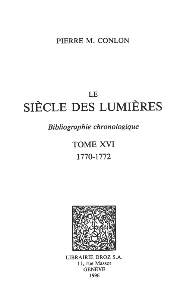 Le Siècle des Lumières : bibliographie chronologique. T. XVI, 1770-1772 - Pierre M. Conlon - Librairie Droz