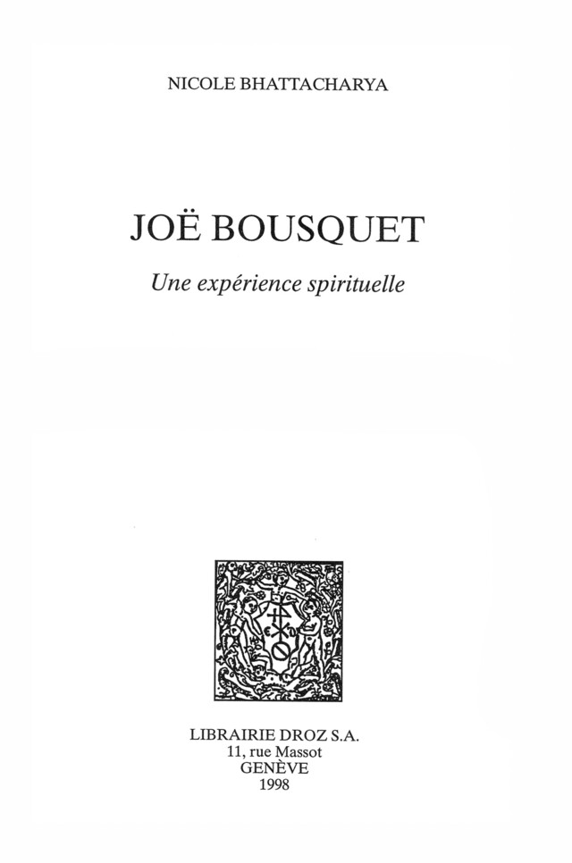 Joë Bousquet : une expérience spirituelle - Nicole Bhattacharya - Librairie Droz