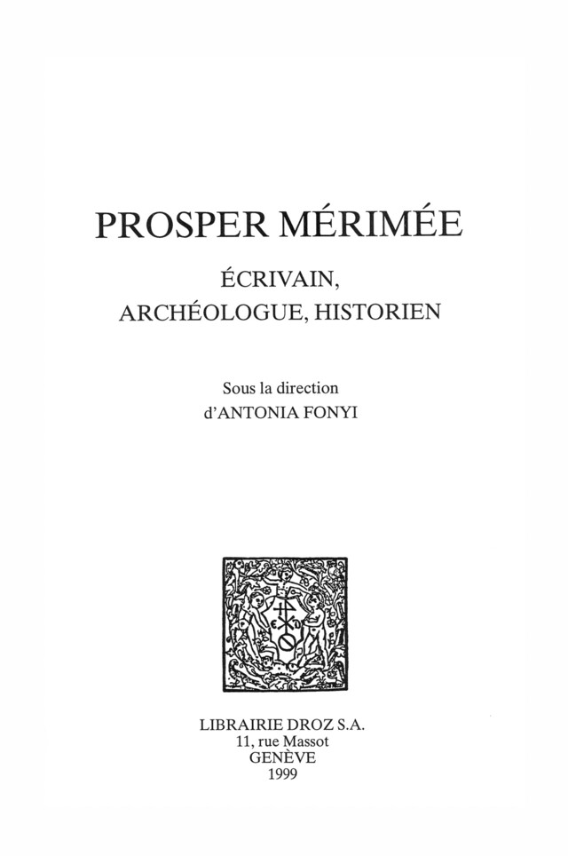 Prosper Mérimée : écrivain, archéologue, historien -  - Librairie Droz