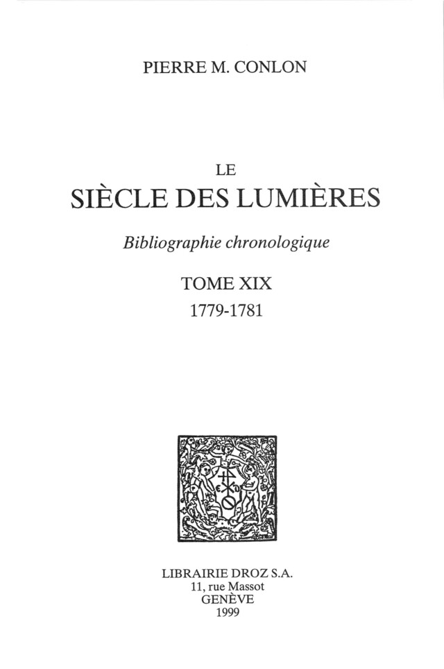 Le Siècle des Lumières : bibliographie chronologique. T. XIX, 1779-1781 - Pierre M. Conlon - Librairie Droz