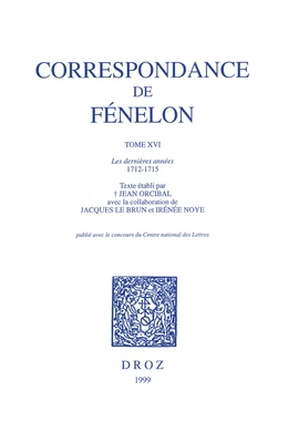 Correspondance. Tome XVI, Les dernières années, 1712-1715