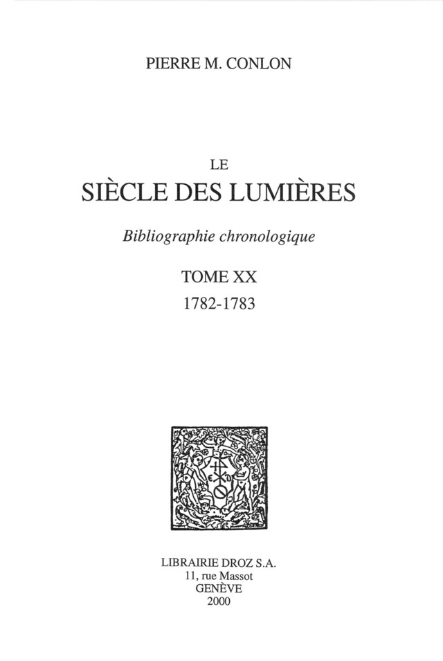Le Siècle des Lumières : bibliographie chronologique. T. XX, 1782-1783 - Pierre M. Conlon - Librairie Droz