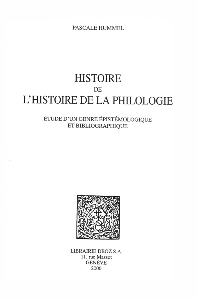 Histoire de l'histoire de la philologie : étude d'un genre épistémologique et bibliographique - Pascale Hummel - Librairie Droz