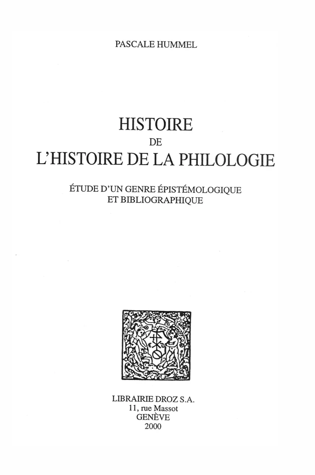 Histoire de l'histoire de la philologie : étude d'un genre épistémologique et bibliographique - Pascale Hummel - Librairie Droz