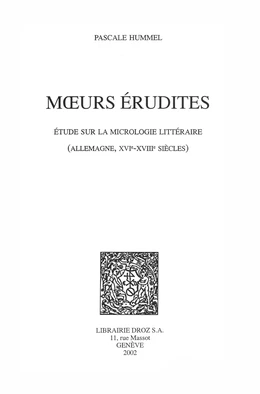 Mœurs érudites : étude sur la micrologie littéraire (Allemagne, XVIe-XVIIIe siècles)