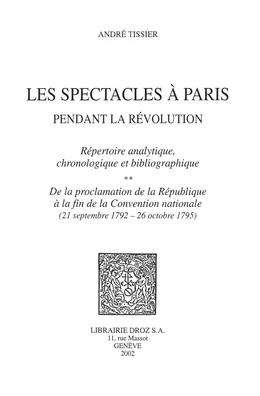 Les Spectacles à Paris pendant la Révolution : Répertoire analytique, chronologique et bibliographique. Volume 2, ...