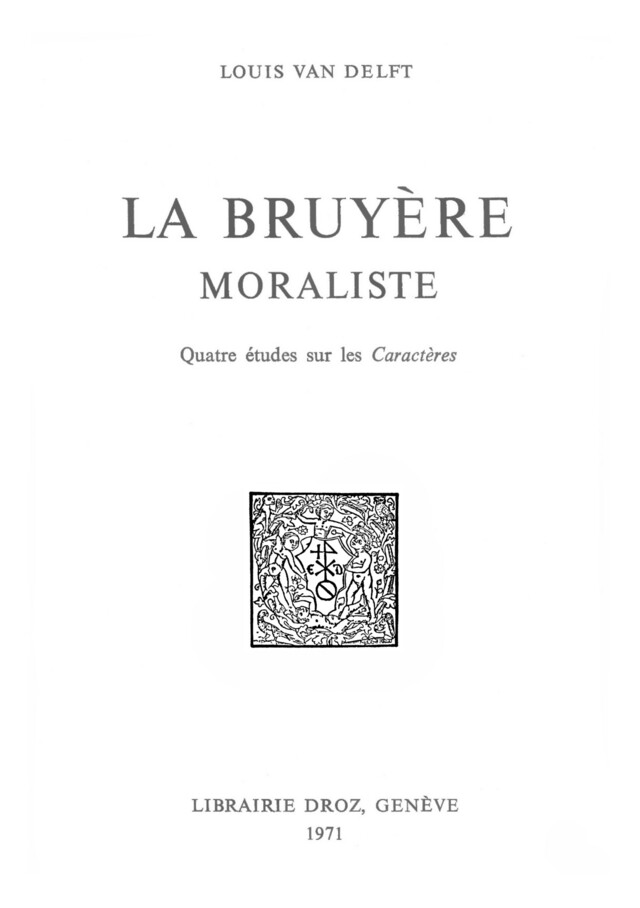 La Bruyère moraliste - Louis Van Delft - Librairie Droz