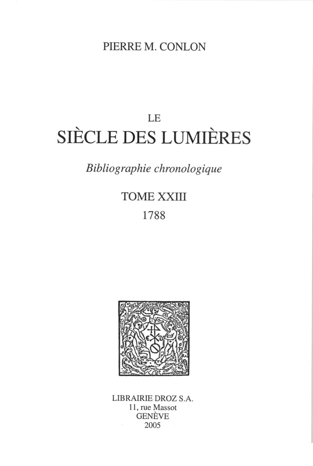 Le Siècle des Lumières : bibliographie chronologique. T. XXIII, 1788 - Pierre M. Conlon - Librairie Droz