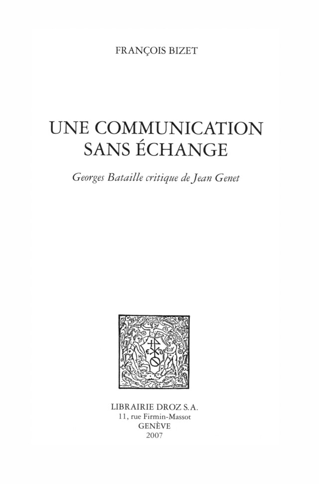 Une Communication sans échange : Georges Bataille critique de Jean Genet - François Bizet - Librairie Droz