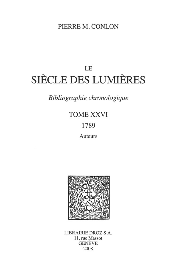 Le Siècle des Lumières : bibliographie chronologique. T. XXVI, 1789, auteurs - Pierre M. Conlon - Librairie Droz
