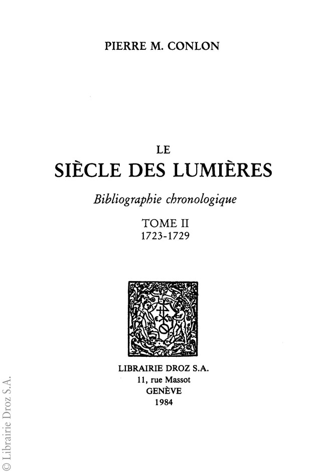 Le Siècle des Lumières : Bibliographie chronologique. T. II : 1723-1729 - Pierre M. Conlon - Librairie Droz