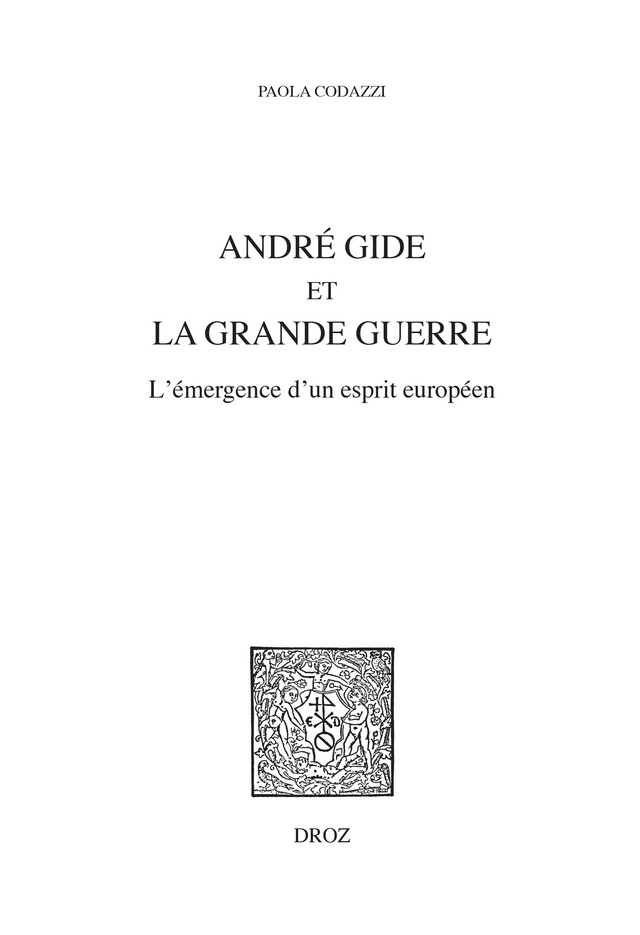 André Gide et la Grande Guerre - Paola Codazzi - Librairie Droz