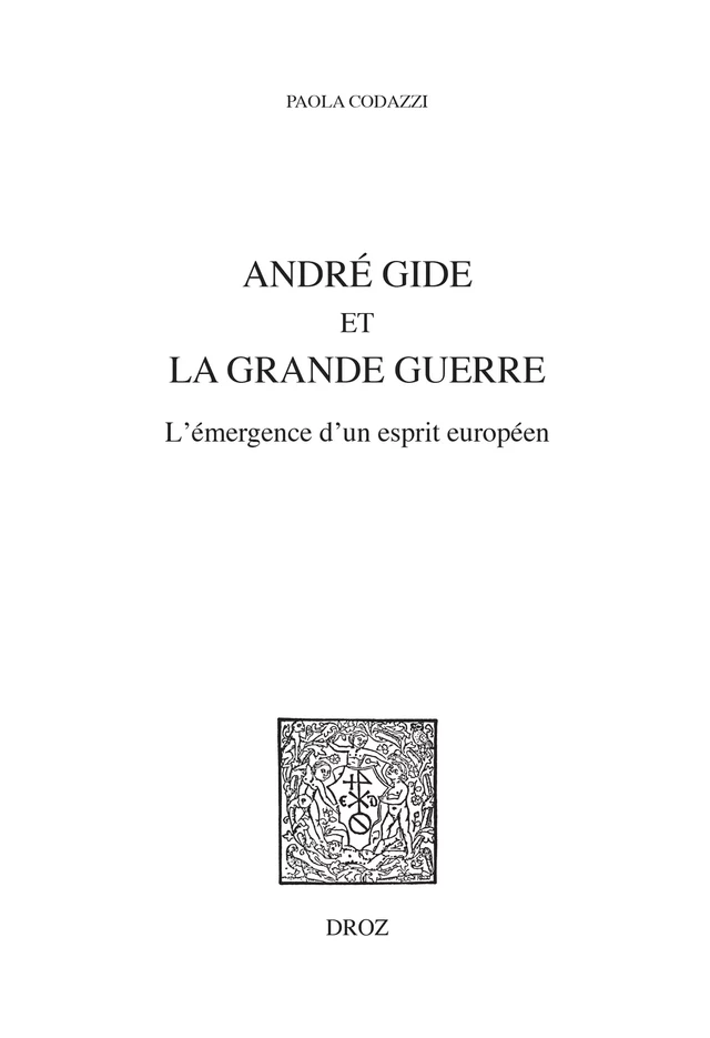 André Gide et la Grande Guerre - Paola Codazzi - Librairie Droz