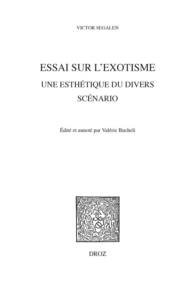 Essai sur l’Exotisme. Une Esthétique du Divers, - Victor Segalen - Librairie Droz