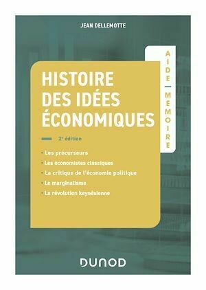 Aide-mémoire - Histoire des idées économiques - 2e éd. - Jean Dellemotte - Dunod