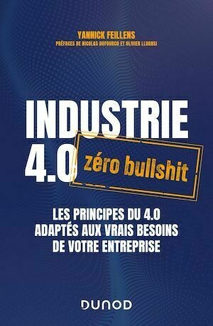 Industrie 4.0 : zéro bullshit - Yannick Feillens - Dunod