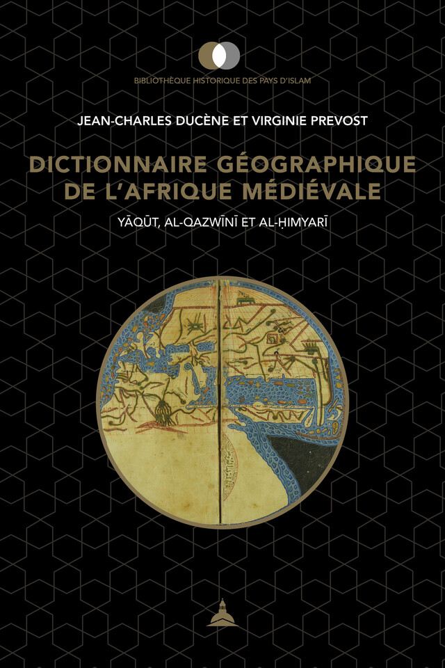 Dictionnaire géographique de l’Afrique médiévale - Jean-Charles Ducène, Virginie Prevost - Éditions de la Sorbonne