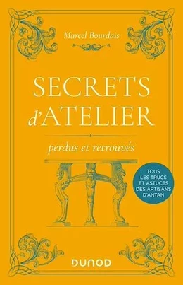 Secrets d'atelier perdus et retrouvés - 2e éd.