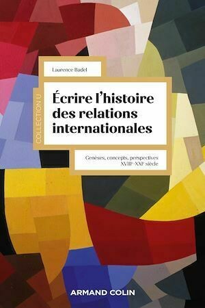 Écrire l'histoire des relations internationales - Laurence Badel - Armand Colin