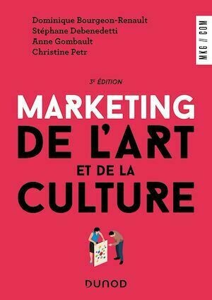 Marketing de l'art et de la culture - 3e éd. - Stéphane Debenedetti, Anne Gombault, Christine Petr - Dunod