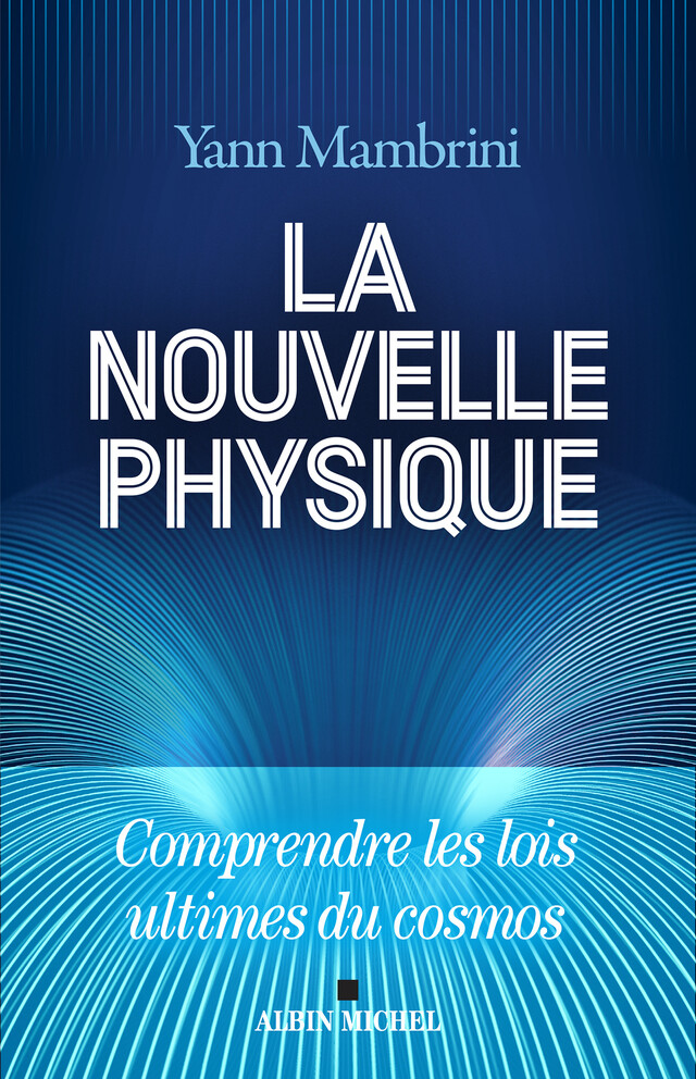 La Nouvelle Physique - Yann Mambrini - Albin Michel